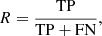 Mathematical equation: $$ \begin{aligned}&R = \frac{\mathrm{TP}}{\mathrm{TP} + \mathrm{FN}},\end{aligned} $$
