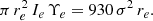 Mathematical equation: $$ \begin{aligned} \pi \, r_e^2 \, I_e \, \Upsilon _e = 930\, \sigma ^2 \, r_e. \end{aligned} $$