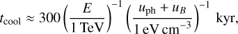 Mathematical equation: $\[t_{\text {cool }} \approx 300\left(\frac{E}{1 ~\mathrm{TeV}}\right)^{-1}\left(\frac{u_{\mathrm{ph}}+u_B}{1 \mathrm{eV} \mathrm{~cm}^{-3}}\right)^{-1} ~\mathrm{kyr},\]$