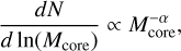 Mathematical equation: \frac{dN}{d\ln(M_{\rm core})} \propto M_{\rm core}^{-\alpha},