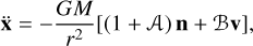 Mathematical equation: \ddot{\textbf{x}} = -\frac{GM}{r^{2}}[(1 + \mathcal{A})\,\textbf{n} + \mathcal{B} \textbf{v}],