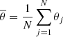 Mathematical equation: $ \overline{\theta}=\frac{1}{N}\sum_{j= 1}^{N} \theta_{j} $