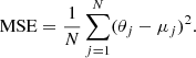 Mathematical equation: $$ \begin{aligned} \mathrm{MSE} = \frac{1}{N}\sum _{j = 1}^{N} (\theta _{j} - \mu _{j})^2. \end{aligned} $$