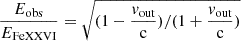 Mathematical equation: $ \frac{E_{\mathrm{obs}}}{E_{\mathrm{FeXXVI}}}=\sqrt{(1-\frac{{v_{\text{out}}}}{\mathrm{c}})/(1+\frac{{v_{\text{out}}}}{\mathrm{c}})} $