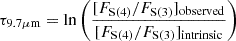 Mathematical equation: $$ \begin{aligned} \tau _{9.7\mu \mathrm m} = \mathrm{ln} \left(\frac{[F_\mathrm{S(4)} /F_\mathrm{S(3)} ]_\mathrm{observed} }{[F_\mathrm{S(4)} /F_\mathrm{S(3)} ]_\mathrm{intrinsic} }\right) \end{aligned} $$