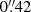 Mathematical equation: $ {0{{\overset{\prime\prime}{.}}}42} $