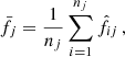 Mathematical equation: $$ \begin{aligned}&\bar{f}_{j} = \frac{1}{n_{j}}\sum _{i=1}^{n_{j}} \hat{f}_{ij}\,, \end{aligned} $$