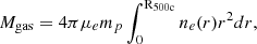Mathematical equation: $$ \begin{aligned} M_{\rm gas} = 4\pi \mu _e m_p \int _0 ^\mathrm{R_{\rm 500c}} n_e(r)r^2 dr, \end{aligned} $$