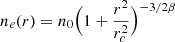 Mathematical equation: $ n_e(r) = n_0 \Big(1 + \frac{r^2}{r_c^2}\Big)^{-3/2 \beta} $