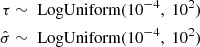 Mathematical equation: $$ \begin{aligned} \tau&\sim \text{ LogUniform}(10^{-4},\ 10^{2}) \\ \hat{\sigma }&\sim \text{ LogUniform}(10^{-4},\ 10^{2}) \end{aligned} $$