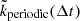 Mathematical equation: $ \tilde{k}_{\mathrm{periodic}} (\Delta t) $