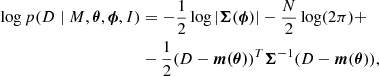 Mathematical equation: $$ \begin{aligned} \begin{split} \log p(D \mid M, \boldsymbol{\theta }, \boldsymbol{\phi }, I)&= -\frac{1}{2}\log |\boldsymbol{\Sigma }(\boldsymbol{\phi })| -\frac{N}{2}\log (2\pi ) + \\&-\frac{1}{2} (D - \boldsymbol{m(\boldsymbol{\theta })})^{T} \boldsymbol{\Sigma }^{-1} (D - \boldsymbol{m}(\boldsymbol{\theta })), \end{split} \end{aligned} $$