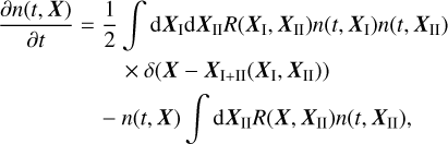 Mathematical equation: $\[\begin{aligned}\frac{\partial n(t, \boldsymbol{X})}{\partial t}= & \frac{1}{2} \int \mathrm{d} \boldsymbol{X}_{\mathrm{I}} \mathrm{d} \boldsymbol{X}_{\mathrm{II}} R\left(\boldsymbol{X}_{\mathrm{I}}, \boldsymbol{X}_{\mathrm{II}}\right) n\left(t, \boldsymbol{X}_{\mathrm{I}}\right) n\left(t, \boldsymbol{X}_{\mathrm{II}}\right) \\& \times \delta\left(\boldsymbol{X}-\boldsymbol{X}_{\mathrm{I}+\mathrm{II}}\left(\boldsymbol{X}_{\mathrm{I}}, \boldsymbol{X}_{\mathrm{II}}\right)\right) \\& -n(t, \boldsymbol{X}) \int \mathrm{d} \boldsymbol{X}_{\mathrm{II}} R\left(\boldsymbol{X}, \boldsymbol{X}_{\mathrm{II}}\right) n\left(t, \boldsymbol{X}_{\mathrm{II}}\right),\end{aligned}\]$