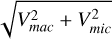 Mathematical equation: $\sqrt{V_{mac}^2 + V_{mic}^2}$