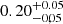Mathematical equation: $ 0.20^{+0.05}_{-0,05} $