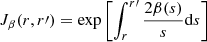 Mathematical equation: $ J_{\beta}(r,r\prime)=\exp\left[\int_{r}^{r\prime} \frac{2 \beta(s)}{s}\mathrm{d}s\right] $