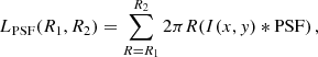Mathematical equation: $$ \begin{aligned} L_{\mathrm{PSF} }(R_1,R_2)=\sum _{R=R_1}^{R_2} 2\pi R (I(x,y)*\mathrm{PSF} )\,, \end{aligned} $$