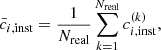 Mathematical equation: $$ \bar{c}_{i,\mathrm{inst}} = \frac{1}{N_{\rm real}} \sum _{k=1}^{N_{\rm real}} c^{(k)}_{i,\mathrm{inst}}, $$