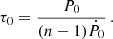 Mathematical equation: $$ \begin{aligned} \tau _0 = \frac{P_0}{(n - 1) \dot{P}_0}\,. \end{aligned} $$
