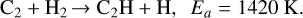 Mathematical equation: $\[\mathrm{C}_2+\mathrm{H}_2 \rightarrow \mathrm{C}_2 \mathrm{H}+\mathrm{H}, \quad E_a=1420 \mathrm{~K}.\]$