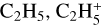 Mathematical equation: $\[\mathrm{C}_2 \mathrm{H}_5, \mathrm{C}_2 \mathrm{H}_5^{+}\]$