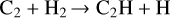 Mathematical equation: $\[\mathrm{C}_2+\mathrm{H}_2 \rightarrow \mathrm{C}_2 \mathrm{H}+\mathrm{H}\]$