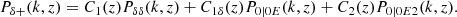 Mathematical equation: $$ \begin{aligned} P_{\delta +}(k, z) = C_1(z)P_{\delta \delta }(k, z) + C_{1\delta }(z)P_{0|0E}(k, z) + C_2(z)P_{0|0E2}(k, z). \end{aligned} $$