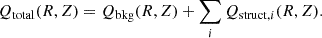 Mathematical equation: $$ \begin{aligned} Q_{\mathrm{total} }(R,Z) = Q_{\mathrm{bkg} }(R,Z) + \sum _{i} Q_{\mathrm{struct} , i}(R,Z). \end{aligned} $$