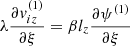 Mathematical equation: $$ \begin{aligned}&\lambda \frac{\partial v_{iz}^{(1)}}{\partial \xi }= \beta l_{z} \frac{\partial \psi ^{(1)}}{\partial \xi }\end{aligned} $$