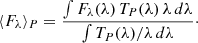 Mathematical equation: $$ \begin{aligned} \langle F_\lambda \rangle _P = \frac{\int F_\lambda (\lambda )\,T_P(\lambda )\,\lambda \, d\lambda }{\int T_P(\lambda ) / \lambda \,d\lambda }\cdot \end{aligned} $$