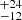 Mathematical equation: $ ^{+24}_{-12} $