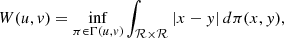 Mathematical equation: $$ \begin{aligned} W(u,v) = \inf _{\pi \in \Gamma (u,v)} \int _{\mathcal{R} \times \mathcal{R} } |x-y| \, d\pi (x,y), \end{aligned} $$