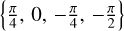 Mathematical equation: $\theta \in \left\{ {{\textstyle{\pi \over 4}},0, - {\textstyle{\pi \over 4}}, - {\textstyle{\pi \over 2}}} \right\}$