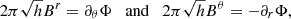 Mathematical equation: $$ \begin{aligned} 2\pi \sqrt{h} B^r = \partial _\theta \Phi \quad \mathrm{and} \quad 2\pi \sqrt{h} B^\theta = -\partial _r \Phi , \end{aligned} $$