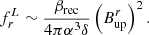 Mathematical equation: $$ \begin{aligned} f^L_r \sim \frac{\beta _{\rm rec}}{4\pi \alpha ^3 \delta } \left(B^r_{\rm up}\right)^2. \end{aligned} $$