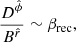 Mathematical equation: $$ \begin{aligned} \frac{D^{\hat{\phi }}}{B^{\hat{r}}} \sim \beta _{\rm rec}, \end{aligned} $$