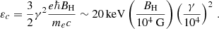 Mathematical equation: $$ \begin{aligned} \varepsilon _c = \frac{3}{2} \gamma ^2 \frac{e\hbar B_{\rm H}}{m_ec} \sim 20 \, \mathrm{keV} \left( \frac{B_{\rm H}}{10^4 \ \mathrm{G} } \right) \left( \frac{\gamma }{10^4} \right)^2 \, . \end{aligned} $$