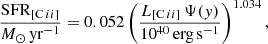 Mathematical equation: $$ \begin{aligned} \frac{\mathrm{SFR}_{[\mathrm{C}\,{ii }]}}{{M_{\odot }}\,\mathrm{yr}^{-1}} = 0.052 \left( \frac{L_{[\mathrm{C}\,{ii }]}\,\Psi (y)}{10^{40}\,\mathrm{erg}\,\mathrm{s}^{-1}} \right)^{1.034}, \end{aligned} $$