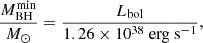 Mathematical equation: $$ \begin{aligned} \frac{M_\mathrm{BH} ^\mathrm{min} }{{M_{\odot }}} = \frac{L_\mathrm{bol} }{1.26 \times 10^{38}\ \mathrm {erg\ s}^{-1}}, \end{aligned} $$