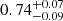 Mathematical equation: $ 0.74^{+0.07}_{-0.09} $