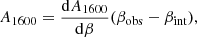 Mathematical equation: $$ \begin{aligned} A_{1600}=\frac{\mathrm{d}A_{1600}}{\mathrm{d}\beta }(\beta _{\rm obs}-\beta _{\rm int}), \end{aligned} $$
