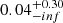 Mathematical equation: $ 0.04^{+0.30}_{-inf} $