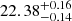 Mathematical equation: $ 22.38^{+0.16}_{-0.14} $
