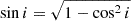Mathematical equation: $ \sin i = \sqrt{1 - \cos^2 i} $