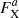 Mathematical equation: $ \mathit{F}_{\mathrm{X}}^{a} $