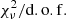 Mathematical equation: $ \chi^{2}_{\nu}/\mathrm{d.o.f.} $