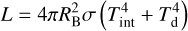 Mathematical equation: $L = 4\pi R_{\rm{B}}^2\sigma \left( {T_{{\rm{int}}}^4 + T_{\rm{d}}^4} \right)$