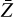 Mathematical equation: ${{\rm{\bar Z}}}$