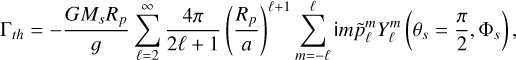 Mathematical equation: $\[\Gamma_{t h}=-\frac{G M_s R_p}{g} \sum_{\ell=2}^{\infty} \frac{4 \pi}{2 \ell+1}\left(\frac{R_p}{a}\right)^{\ell+1} \sum_{m=-\ell}^{\ell} \mathrm{i} m \tilde{p}_{\ell}^m Y_{\ell}^m\left(\theta_s=\frac{\pi}{2}, \Phi_s\right),\]$
