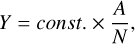 Mathematical equation: $Y = const.{\rm{ }} \times {A \over N},$